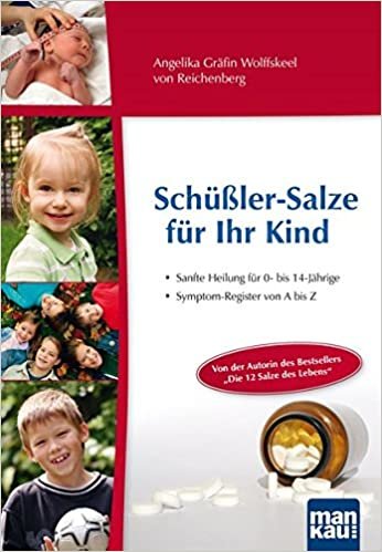 okumak Schüßler-Salze für Ihr Kind - Sanfte Heilung für 0- bis 14-jährige: Symptom-Register von A bis Z