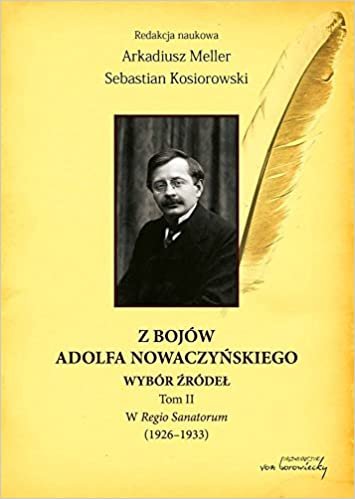 okumak Z bojów Adolfa Nowaczynskiego, Tom 2, W Regio Sanatorum (1926-1933): Z bojow Adolfa Nowaczynskiego, Tom 2, W Regio Sanatorum (1926-1933)