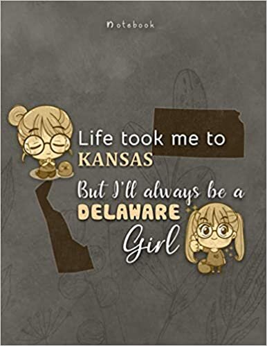 okumak Notebook Life Took Me To Kansas But I&#39;ll Always Be A Delaware Girl Lined Journal: Budget, 110 Pages, Organizer, A4, Bill, 21.59 x 27.94 cm, Planner, A Blank, Home Budget, 8.5 x 11 inch