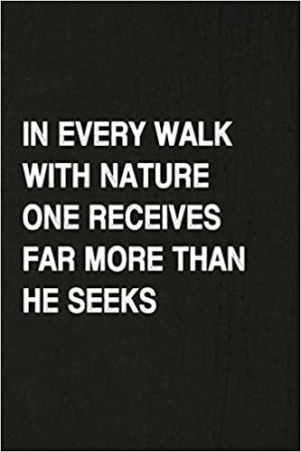 okumak In Every Walk With Nature One Receives Far More Than He Seeks: Hiking Log Book, Complete Notebook Record of Your Hikes. Ideal for Walkers, Hikers and Those Who Love Hiking