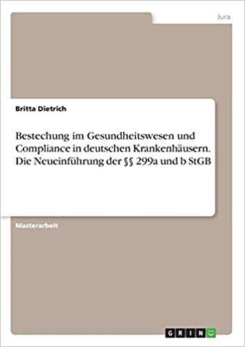 okumak Bestechung im Gesundheitswesen und Compliance in deutschen Krankenhäusern. Die Neueinführung der §§ 299a und b StGB