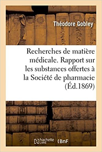 okumak Recherches de Matière Médicale. Rapport Sur Les Substances Offertes À La Société de Pharmacie (Sciences)