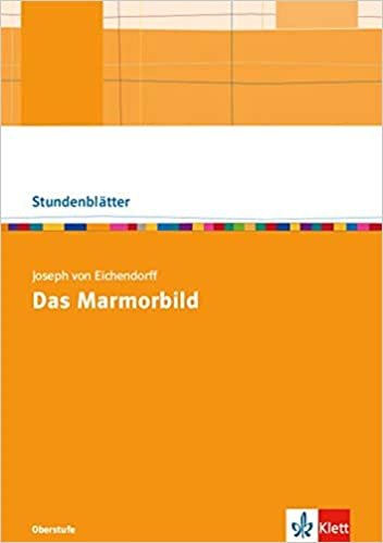 okumak Joseph von Eichendorff: Das Marmorbild: Kopiervorlagen mit Downloadpaket Oberstufe (Stundenblätter Deutsch)