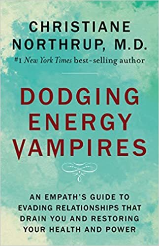 okumak Dodging Energy Vampires: An Empath&#39;s Guide to Evading Relationships That Drain You and Restoring Your Health and Power