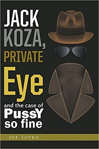 okumak Jack Koza, Private Eye and the Case of Pussy So Fine