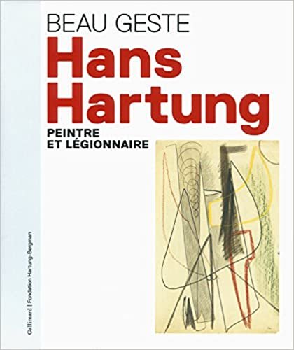 okumak Beau geste : Hans Hartung, peintre et légionnaire (Livres d&#39;Art)