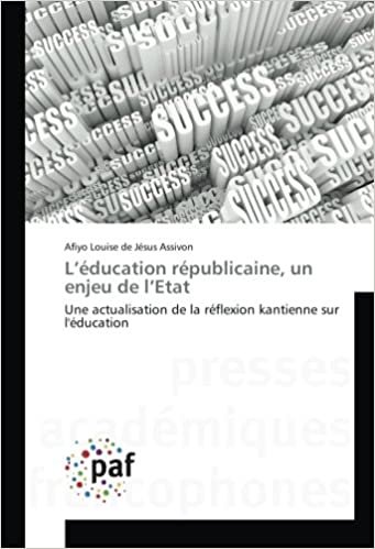 okumak L’éducation républicaine, un enjeu de l’Etat: Une actualisation de la réflexion kantienne sur l&#39;éducation