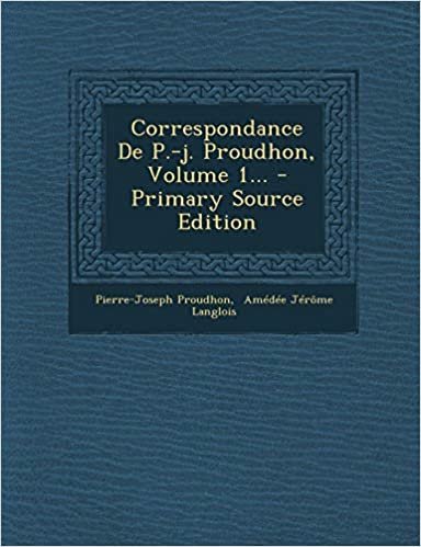 okumak Correspondance de P.-J. Proudhon, Volume 1... - Primary Source Edition