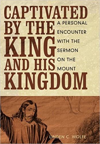 okumak Captivated by the King and His Kingdom: A Personal Encounter with the Sermon on the Mount