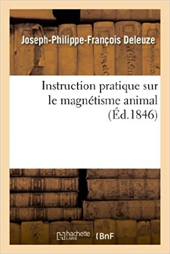 okumak Deleuze-J-P-F: Instruction Pratique Sur Le Magnétisme Animal (Sciences)