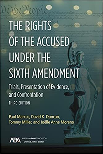 The Rights of the Accused Under the Sixth Amendment: Trials, Presentation of Evidence, and Confrontation