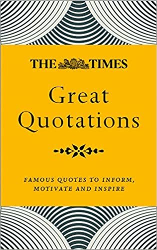 okumak The Times Great Quotations: Famous Quotes to Inform, Motivate and Inspire (Times Books)