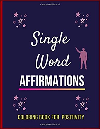 okumak Single Word AFFIRMATIONS COLORING BOOK FOR POSITIVITY: Color Pages For Adults &amp; Kids | Positive Affirmations Activity For Women, Men, Girls, s
