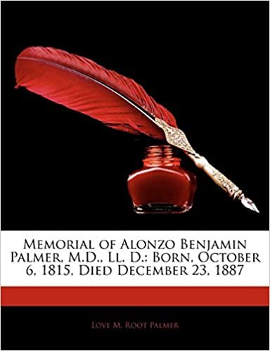 okumak Memorial of Alonzo Benjamin Palmer, M.D., Ll. D.: Born, October 6, 1815, Died December 23, 1887