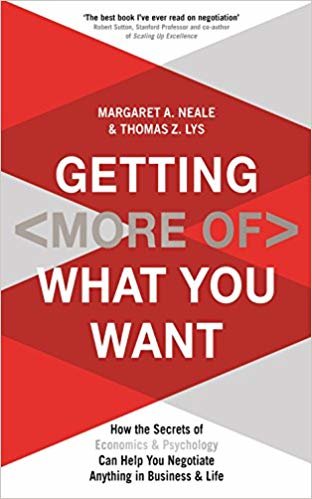 okumak Getting (More Of) What You Want: How the Secrets of Economics &amp; Psychology Can Help You Negotiate Anything in Business &amp; Life