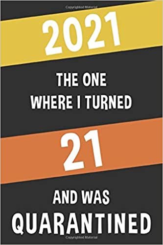 okumak 2021 The One Where I Turned 21 and Was Quarantined: 21 Years Old Lined Notebook Gift Ideas for Men / Women / Husband / Wife | Quarantine Birthday Gift 2021 | 120 pages | 6&quot;x9&quot;