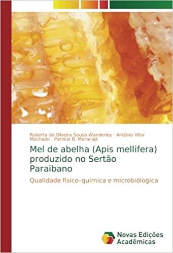 okumak Mel de abelha (Apis mellifera) produzido no Sertão Paraibano: Qualidade físico–química e microbiólogica