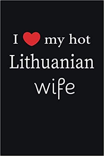 okumak I love my hot Lithuanian wife Journal 6 x 9, 120 pages Marriage Lithuanian Notebook: Valentine&#39;s day married diary| 120 Pages | Large 6&quot;X 9&quot; | Blank Lined Journal