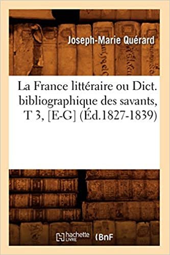 okumak La France littéraire ou Dict. bibliographique des savants, T 3, [E-G] (Éd.1827-1839) (Generalites)