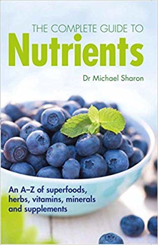 okumak The Complete Guide to Nutrients : An A-Z of Superfoods, Herbs, Vitamins, Minerals and Supplements