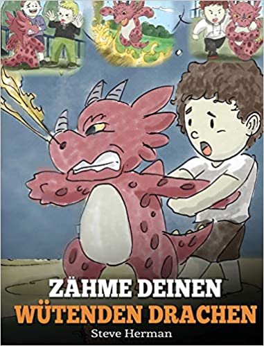 okumak Zähme deinen wütenden Drachen: (Train Your Angry Dragon) Eine süße Kindergeschichte über Gefühle und Wutbeherrschung. (My Dragon Books Deutsch, Band 2)