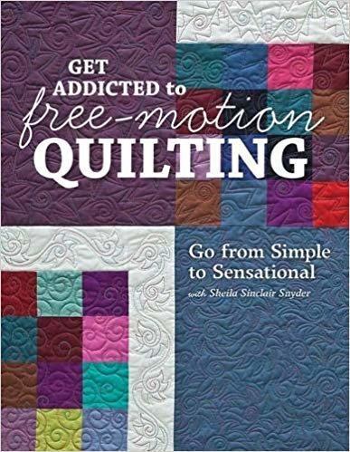 okumak Get addicted to free-motion quilting: Go from simple to sensational