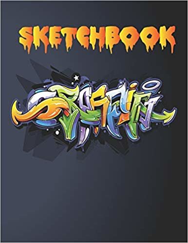 Graffiti sketch book: for doodle and draw / Blank Graffiti Sketchbooks for Drawing / 8.5 inche by 11 inche /120 pages