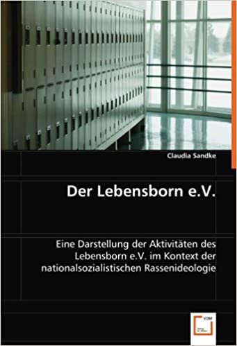 okumak Der Lebensborn e.V.: Eine Darstellung der Aktivitäten des Lebensborn e.V. im Kontext der nationalsozialistischen Rassenideologie