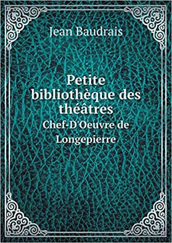 okumak Petite Bibliotheque Des Theatres Chef-D&#39;Oeuvre de Longepierre