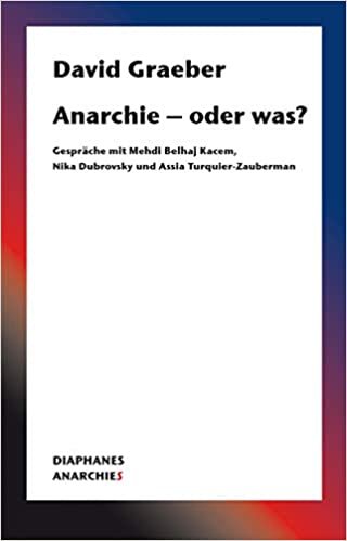 okumak Anarchie - oder was?: Gespräche mit Mehdi Belhaj Kacem, Nika Dubrovsky und Assia Turquier-Zauberman (Anarchies)