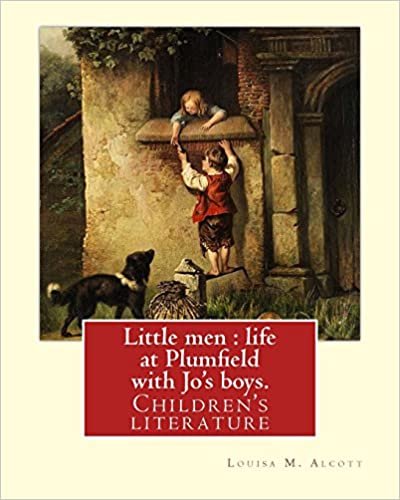 okumak Little men : life at Plumfield with Jo&#39;s boys. NOVEL By: Louisa M. Alcott: Children&#39;s literature