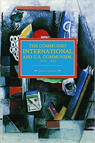 okumak Communist International And U.s. Communism, 1919-1929 : Historical Materialism, Volume 82