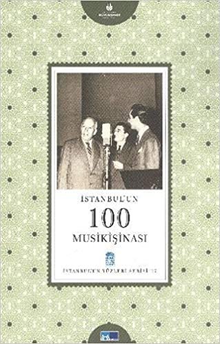 okumak İstanbul’un 100 Musikişinası (Ciltli): İstanbul&#39;un Yüzleri