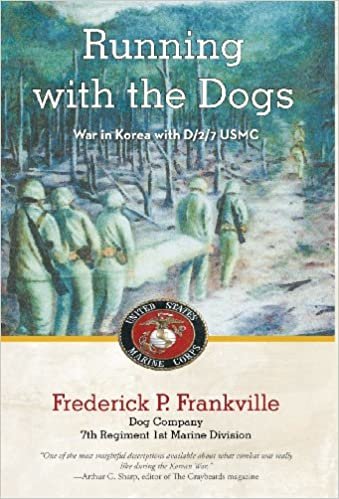 okumak Running with the Dogs: War in Korea with D/2/7, USMC