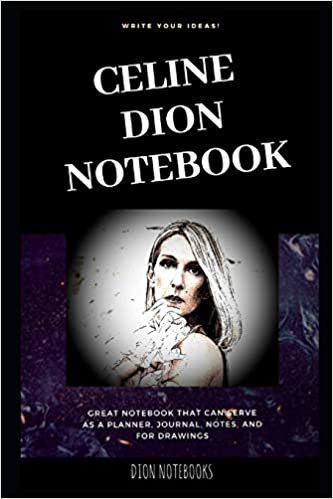 Celine Dion Notebook: Great Notebook for School or as a Diary, Lined With More than 100 Pages. Notebook that can serve as a Planner, Journal, Notes and for Drawings.