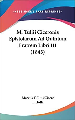 okumak M. Tullii Ciceronis Epistolarum Ad Quintum Fratrem Libri III (1843)