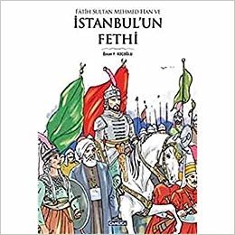 okumak Fatih Sultan Mehmed Han ve İstanbul&#39;un Fethi