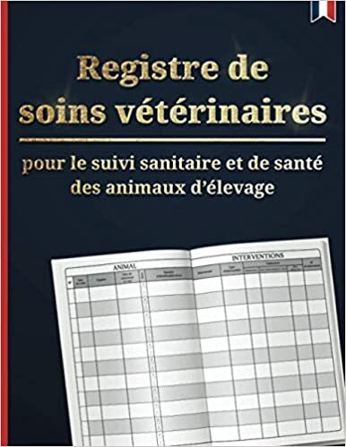 okumak Registre de soins vétérinaires : pour le suivi sanitaire et de santé des animaux d’élevage | Conforme à la réglementation française | Double page grand format