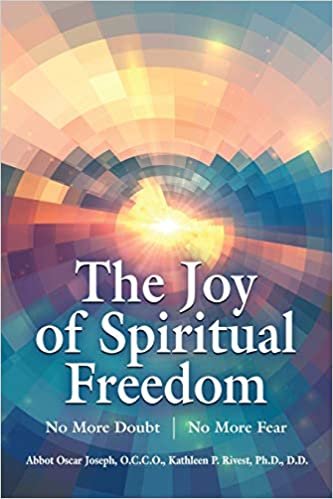 okumak The Joy of Spiritual Freedom: No More Doubt No More Fear