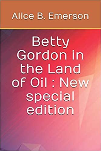 okumak Betty Gordon in the Land of Oil: New special edition