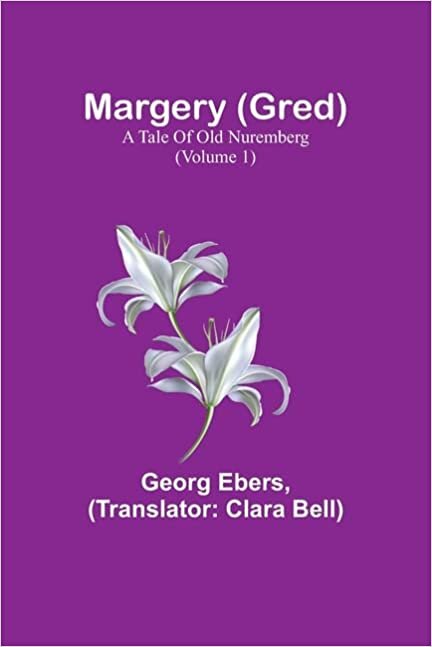 Margery (Gred): A Tale Of Old Nuremberg (Volume 1)