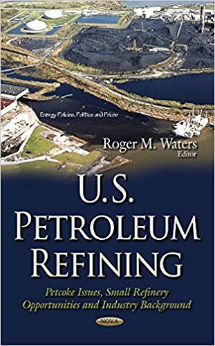 okumak U.S. Petroleum Refining : Petcoke Issues, Small Refinery Opportunities &amp; Industry Background