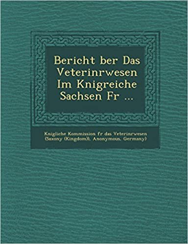 okumak Bericht Ber Das Veterin Rwesen Im K Nigreiche Sachsen F R ...