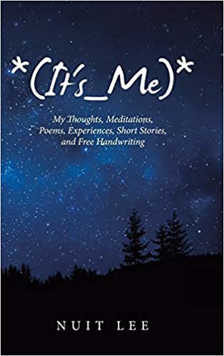 okumak *(It&#39;s_Me)*: My Thoughts, Meditations, Poems, Experiences, Short Stories, and Free Handwriting