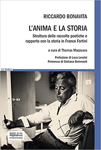 okumak L&#39;anima e la storia. Struttura delle raccolte poetiche e rapporto con la storia in Franco Fortini