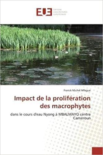 okumak Impact de la prolifération des macrophytes: dans le cours d&#39;eau Nyong à MBALMAYO centre Cameroun (OMN.UNIV.EUROP.)