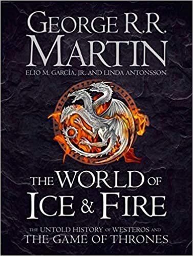 okumak The World of Ice and Fire: The Official History of Westeros and the World of a Game of Thrones (Song of Ice &amp; Fire)