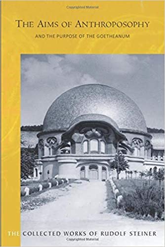 okumak The Aims of Anthroposophy and the Purpose of the Goetheanum