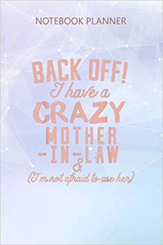 okumak Notebook Planner Funny Back Off I Have A Crazy Mother in Law: Business, Homeschool, Journal, Stylish Paperback, Over 100 Pages, Hour, Journal, 6x9 inch