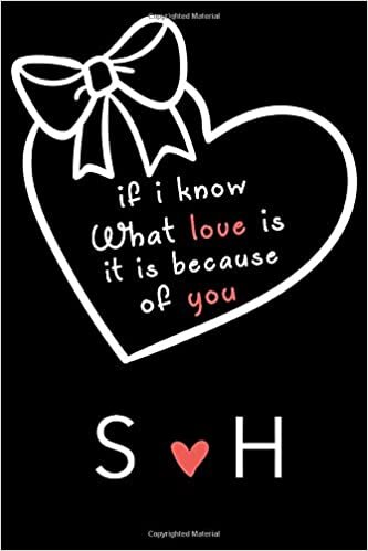 okumak If i know what love is,it is because of you S and H: Classy Monogrammed notebook with Two Initials for Couples,monogram initial notebook,love ... 110 Pages, 6x9, Soft Cover, Matte Finish